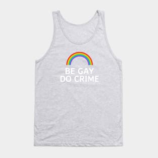 Be Gay Do Crime Rainbow Tank Top